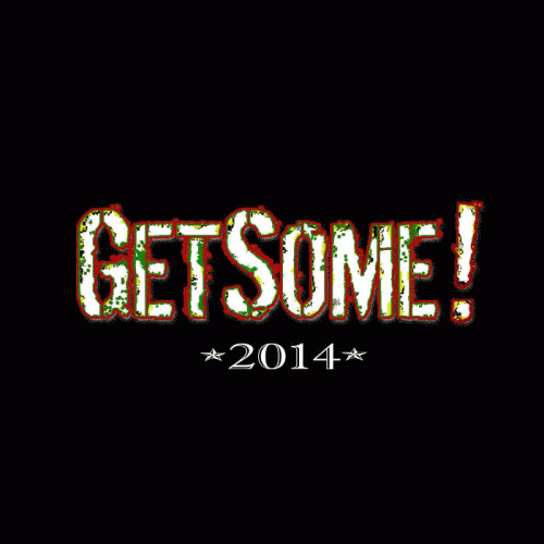 Get Some : Get Some 2014